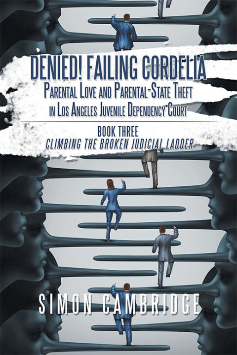 Cover image for book Denied! Failing Cordelia: Parental Love and Parental-State Theft in Los Angeles Juvenile Dependency Court