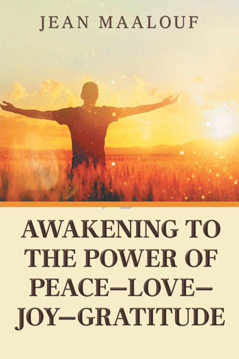 Cover image for book Awakening to the Power of Peace—Love—Joy—Gratitude