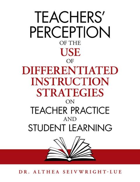 Cover image for book Teachers’ Perception of the Use of Differentiated Instruction   Strategies on Teacher Practice and Student Learning