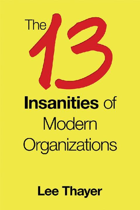 Cover image for book The 13 Insanities of Modern Organizations