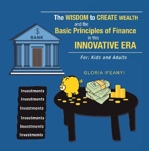 Cover image for book The Wisdom to Create Wealth and the Basic Principles of Finance in This Innovative Era