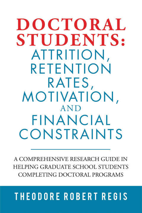 Cover image for book Doctoral Students: Attrition, Retention Rates, Motivation,  and Financial Constraints