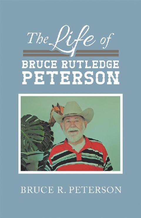 Cover image for book The Life of Bruce Rutledge Peterson