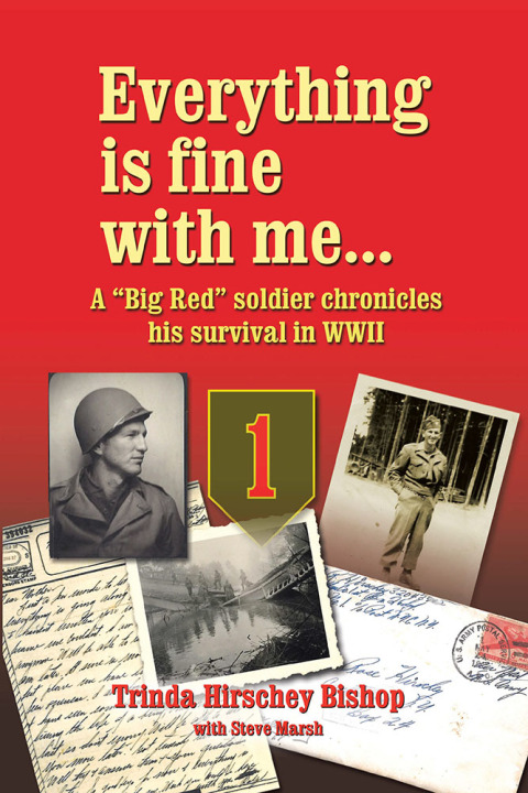Cover image for book Everything Is Fine with Me... a "Big Red" Soldier Chronicles His Survival in WWII