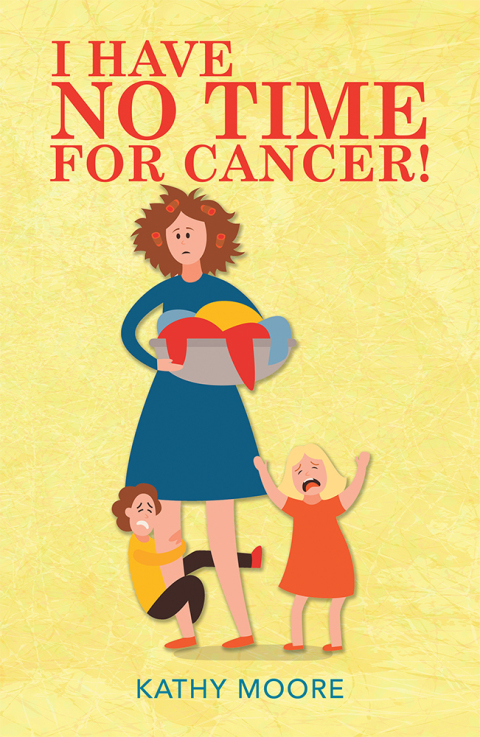 Cover image for book I Have No Time for Cancer!