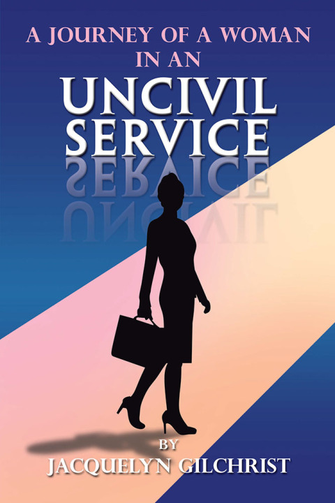 Cover image for book A Journey of a Woman in an Uncivil Service