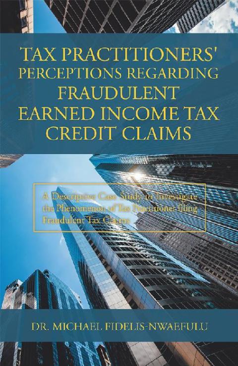 Cover image for book Tax Practitioners' Perceptions Regarding Fraudulent Earned Income Tax Credit Claims