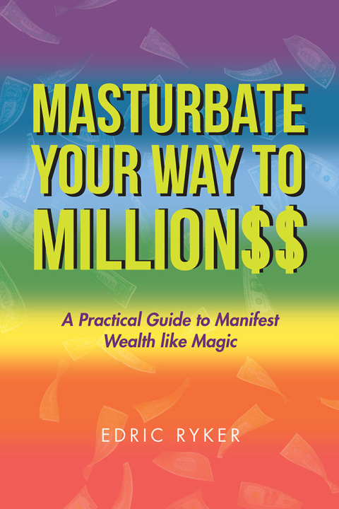 Cover image for book Masturbate Your Way to Million$$