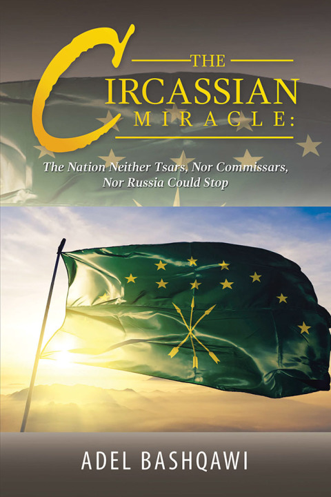 Cover image for book The Circassian Miracle: the Nation Neither Tsars, nor Commissars, nor Russia Could Stop