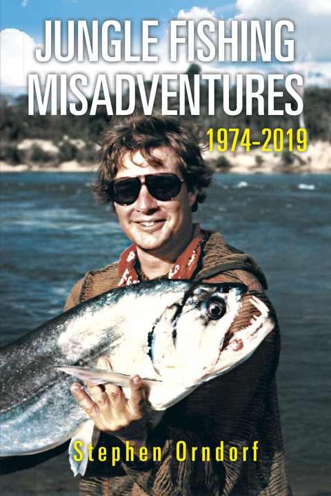 Cover image for book Jungle Fishing Misadventures 1974-2019