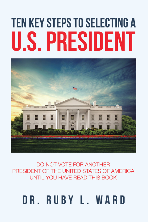 Cover image for book Ten Key Steps to Selecting a U.S. President