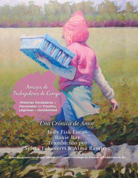 Cover image for book Amigos De  Trabajadores De Campo:  Historias Verdaderas Y Personales De Triunfos, Lágrimas E Invisibilidad