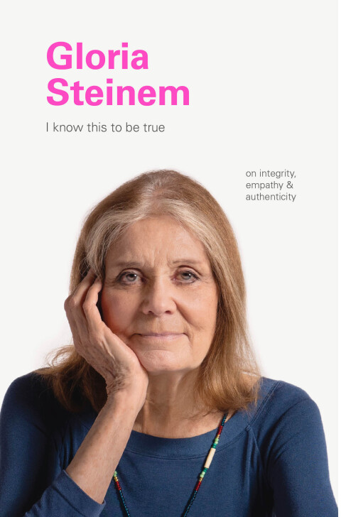 Cover image for book I Know This to Be True: Gloria Steinem