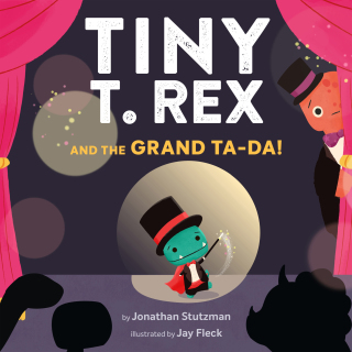 Tiny T. Rex and the Grand Ta-Da!