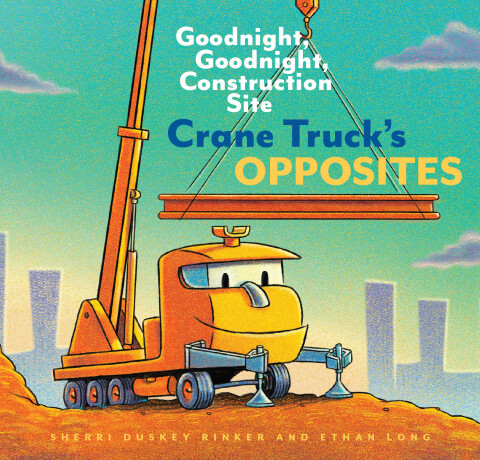 Cover image for book Crane Truck's Opposites