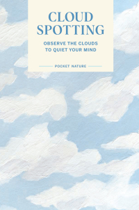 Imagen de portada: Pocket Nature Series: Cloud Spotting 9781797218243