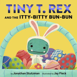 Tiny T. Rex and the Itty-Bitty Bun-Bun