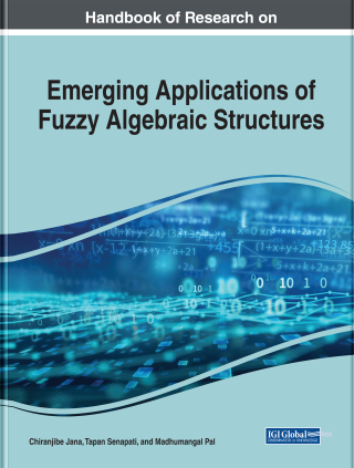 Handbook of Research on Emerging Applications of Fuzzy Algebraic Structures