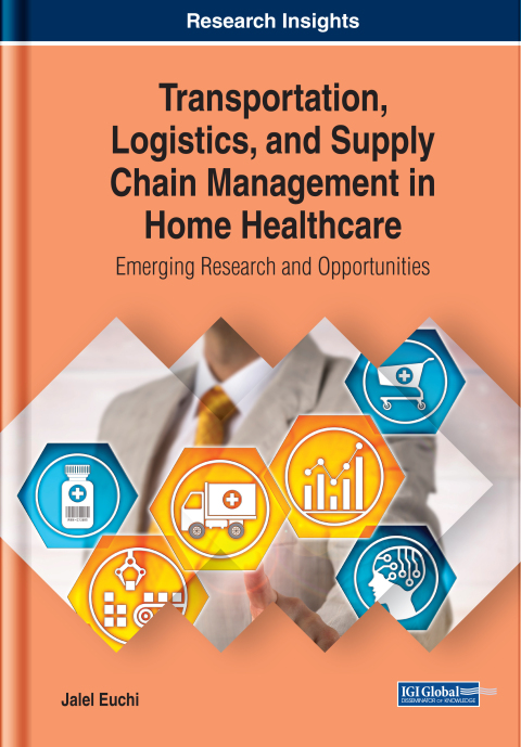 Cover image for book Transportation, Logistics, and Supply Chain Management in Home Healthcare: Emerging Research and Opportunities