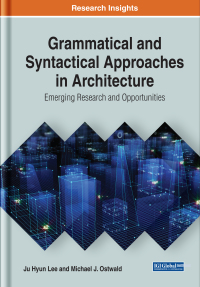 Cover image: Grammatical and Syntactical Approaches in Architecture: Emerging Research and Opportunities 9781799816980