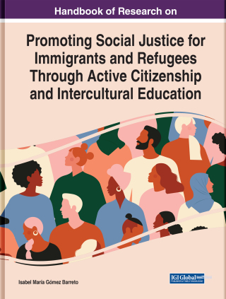 Handbook of Research on Promoting Social Justice for Immigrants and Refugees Through Active Citizenship and Intercultural Education