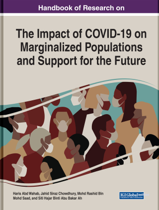 Handbook of Research on the Impact of COVID-19 on Marginalized Populations and Support for the Future