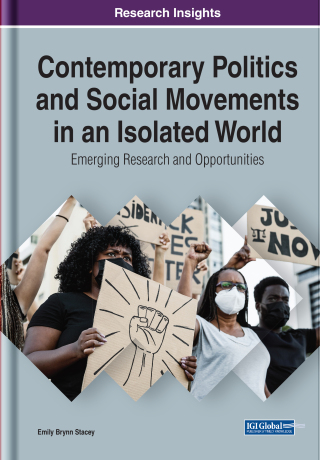 Contemporary Politics and Social Movements in an Isolated World: Emerging Research and Opportunities