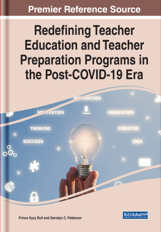 Redefining Teacher Education and Teacher Preparation Programs in the Post-COVID-19 Era