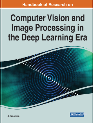 Handbook of Research on Computer Vision and Image Processing in the Deep Learning Era