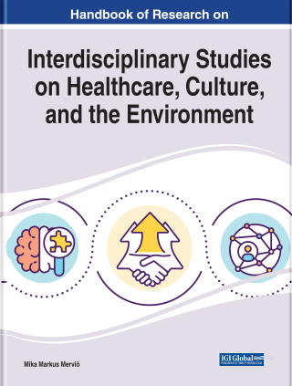 Handbook of Research on Interdisciplinary Studies on Healthcare, Culture, and the Environment