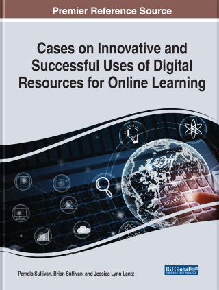 Cases on Innovative and Successful Uses of Digital Resources for Online Learning