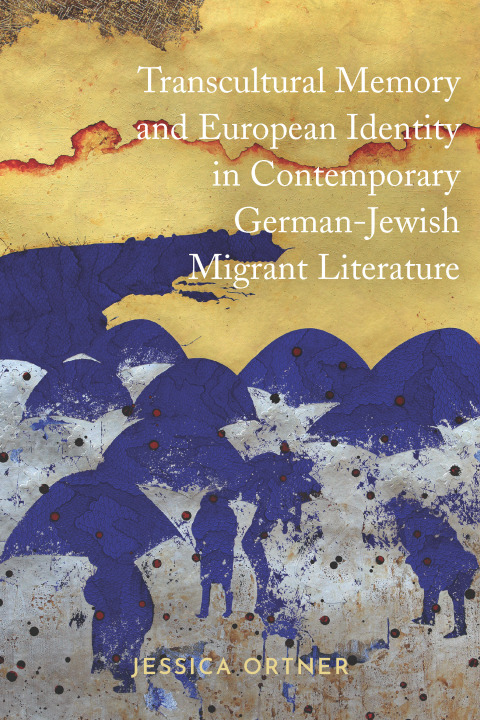 Cover image for book Transcultural Memory and European Identity in Contemporary German-Jewish Migrant Literature