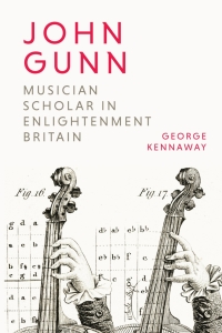 Titelbild: John Gunn: Musician Scholar in Enlightenment Britain 1st edition 9781783276417