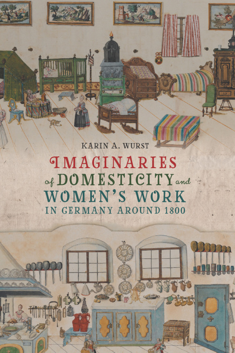 Cover image for book Imaginaries of Domesticity and Women’s Work in Germany around 1800