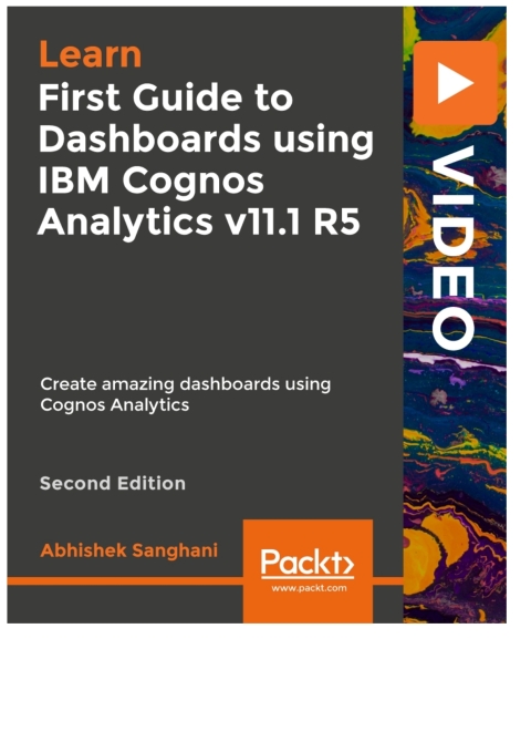 Cover image for book First Guide to Dashboards using IBM Cognos Analytics v11.1 R5 - Second Edition