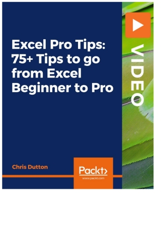 Excel Pro Tips: 75+ Tips to go from Excel Beginner to Pro