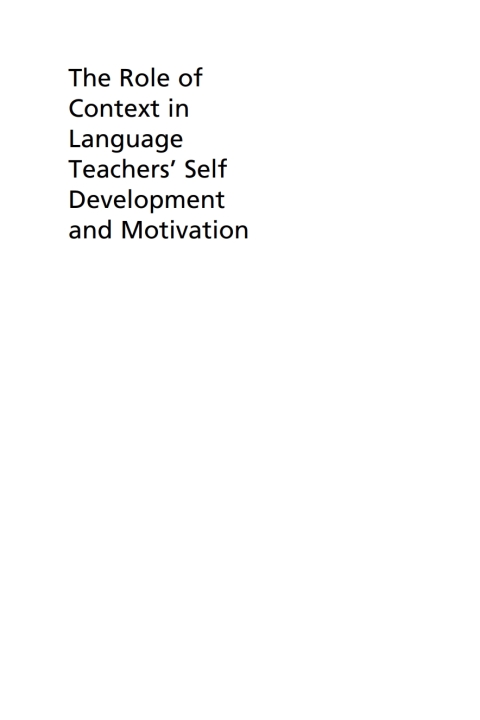 The Role of Context in Language Teachersâ Self Development and Motivation 