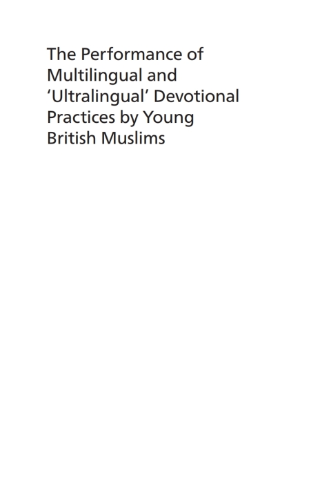 Cover image for book The Performance of Multilingual and ‘Ultralingual’ Devotional Practices by Young British Muslims