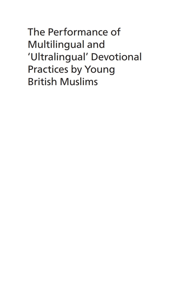 The Performance of Multilingual and ‘Ultralingual’ Devotional Practices by Young British Muslims