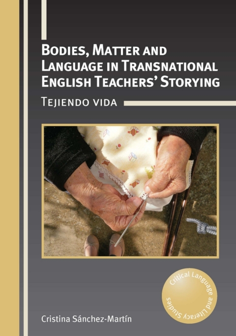 Cover image for book Bodies, Matter and Language in Transnational English Teachers’ Storying