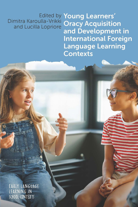 Young Learners' Oracy Acquisition and Development in International Foreign Language Learning Contexts 
