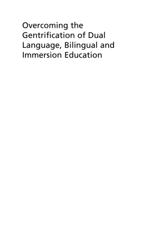 Overcoming the Gentrification of Dual Language, Bilingual and Immersion Education