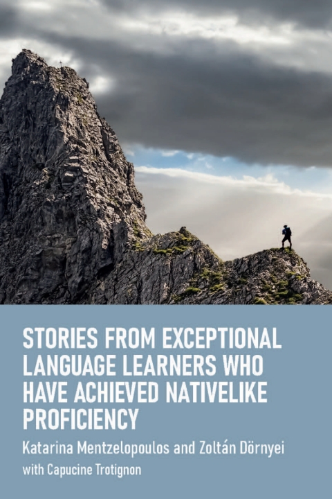 Stories from Exceptional Language Learners Who Have Achieved Nativelike Proficiency 