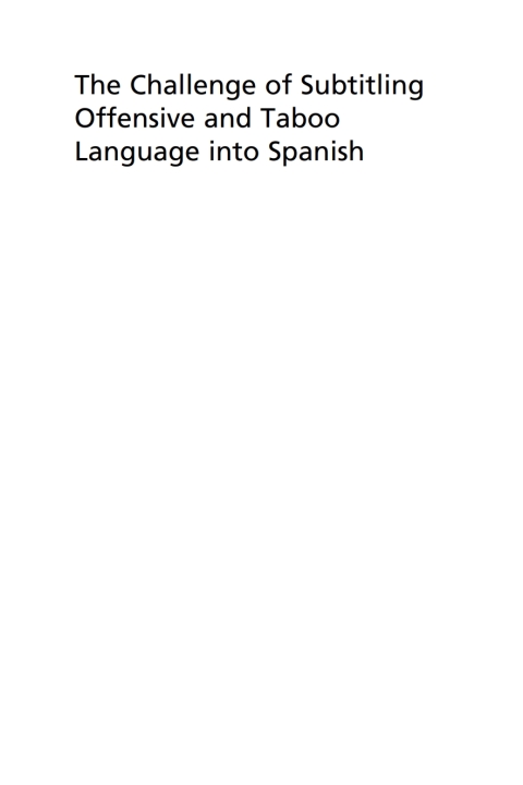 Cover image for book The Challenge of Subtitling Offensive and Taboo Language into Spanish
