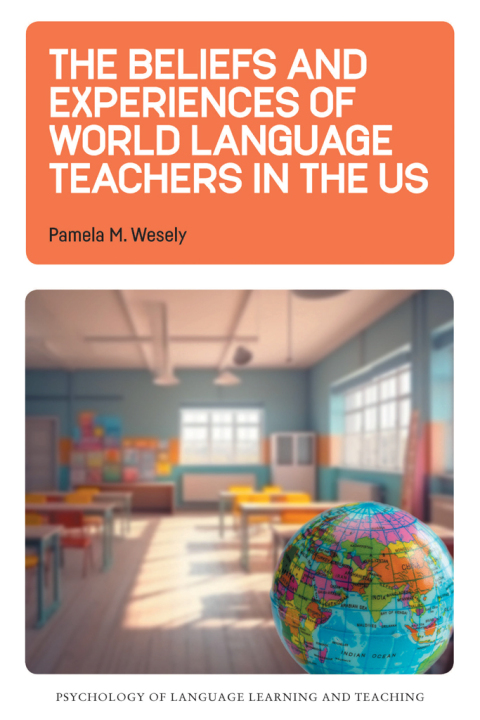 Cover image for book The Beliefs and Experiences of World Language Teachers in the US