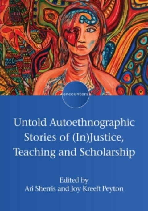 Cover image for book Untold Autoethnographic Stories of (In)Justice, Teaching and Scholarship