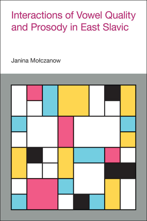 Cover image for book Interactions of Vowel Quality and Prosody in East Slavic