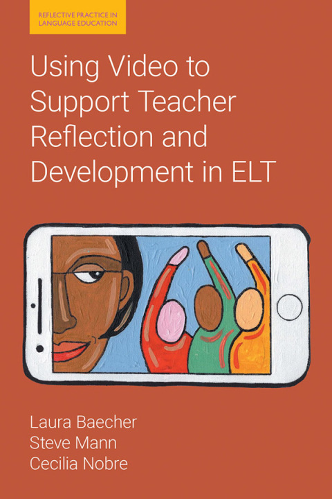 Cover image for book Using Video to Support Teacher Reflection and Development in ELT