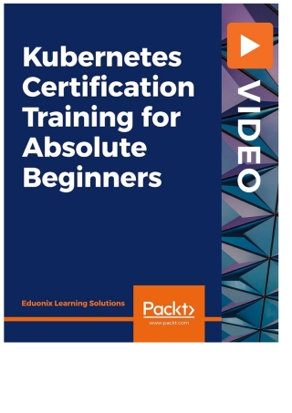 Kubernetes Certification Training for Absolute Beginners
