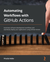 صورة الغلاف: Automating Workflows with GitHub Actions 1st edition 9781800560406